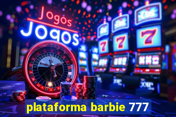 plataforma barbie 777